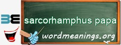 WordMeaning blackboard for sarcorhamphus papa